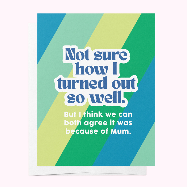 Turned Out So Well Greeting Card | Mum